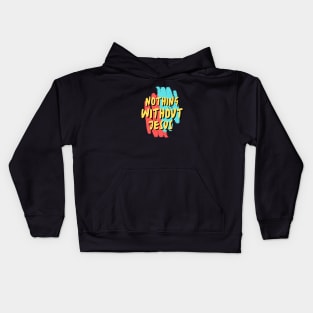 Nothing Without Jesus | Christian Saying Kids Hoodie